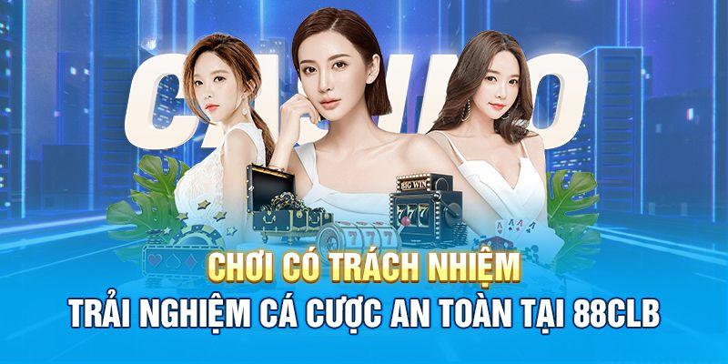 Chơi có trách nhiệm 88CLB để quyền lợi hội viên được đảm bảo