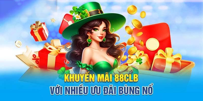 Khuyến mãi 88CLB đồ sộ cho hội viên